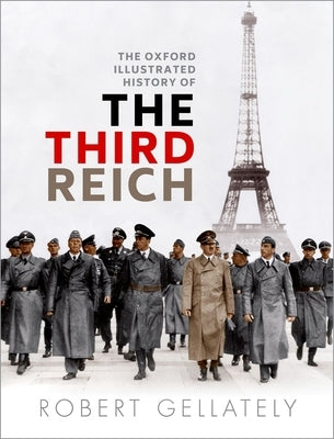 The Oxford Illustrated History of the Third Reich by Gellately, Robert