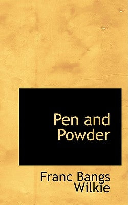 Pen and Powder by Wilkie, Franc Bangs