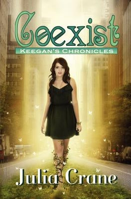 Coexist: Keegan's Chronicles: Keegan's Chronicles by Crane, Julia