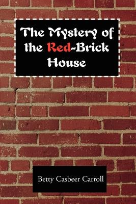 The Mystery of the Red-Brick House by Carroll, Betty J.