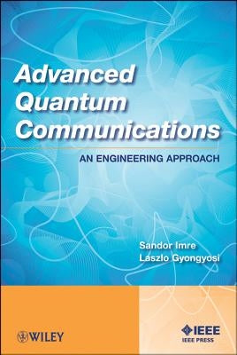 Advanced Quantum Communications: An Engineering Approach by Imre, Sandor