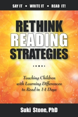 Rethink Reading Strategies: Teaching Children with Learning Differences to Read in 14 Days by Stone, Suki