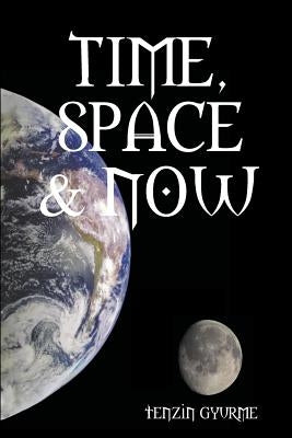 Time, Space & Now by Gyurme, Tenzin