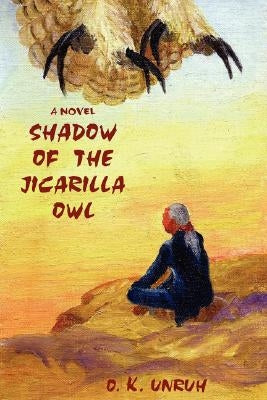 Shadow of the Jicarilla Owl by Unruh, O. K.