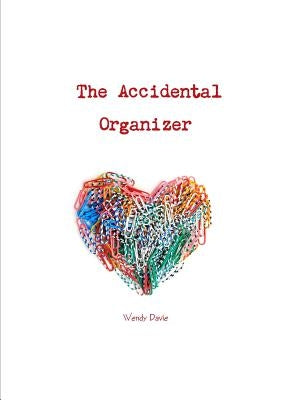 The Accidental Organizer by Davie, Wendy