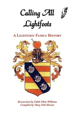 Calling All Lightfoots: The Lightfoot Family History by Morton, Mary Edd