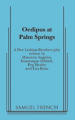 Oedipus at Palm Springs by Five Lesbian Brothers