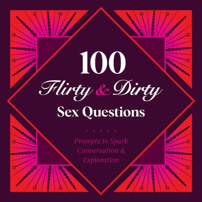 100 Flirty & Dirty Sex Questions by B, Petunia
