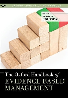 Oxford Handbook of Evidence-Based Management by Rousseau, Denise M.