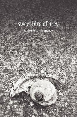 Sweet Bird of Prey by Pettit-Brundage, Janice