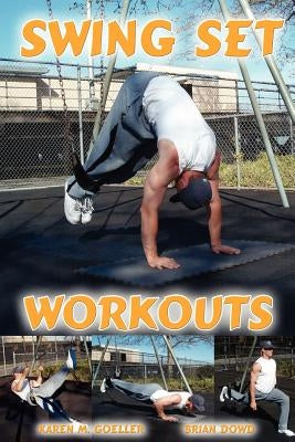 Swing Set Workouts by Goeller, Karen M.