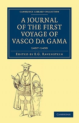 A Journal of the First Voyage of Vasco Da Gama, 1497-1499 by Ravenstein, E. G.