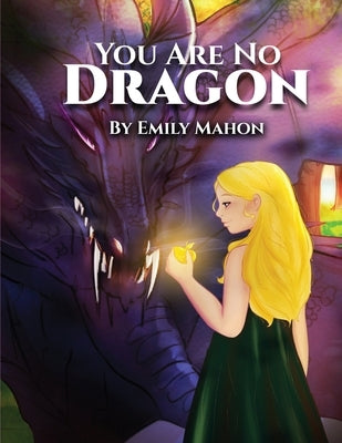 You Are No Dragon by Mahon, Emily