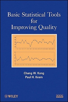 Basic Statistical Tools for Improving Quality by Kang, Chang W.