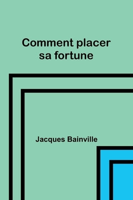 Comment placer sa fortune by Bainville, Jacques