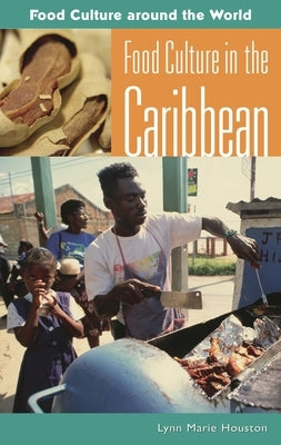 Food Culture in the Caribbean by Houston, Lynn Marie