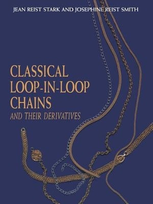 Classical Loop-In-Loop Chains: And Their Derivatives by Smith, J. R.