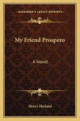 My Friend Prospero by Harland, Henry