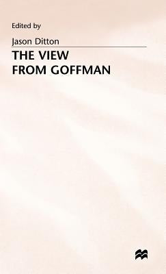 The View from Goffman by Ditton, Jason