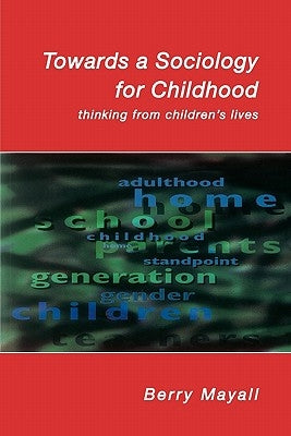 Towards a Sociology for Childhood by Mayall