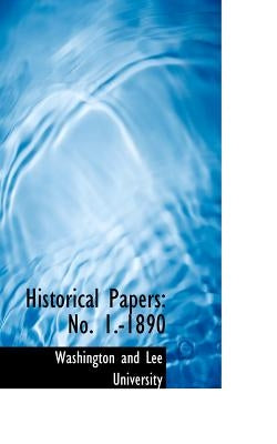 Historical Papers: No. 1.-1890 by Washington and Lee University
