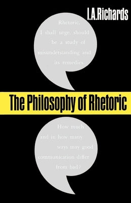 The Philosophy of Rhetoric by Richards, I. a.