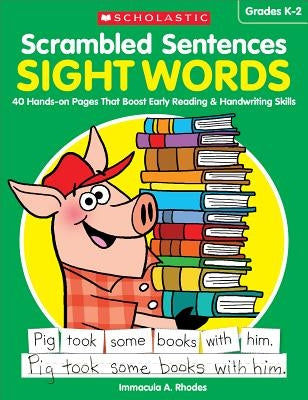 Scrambled Sentences: Sight Words: 40 Hands-On Pages That Boost Early Reading & Handwriting Skills by Rhodes, Immacula A.
