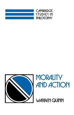 Morality and Action by Quinn, Warren