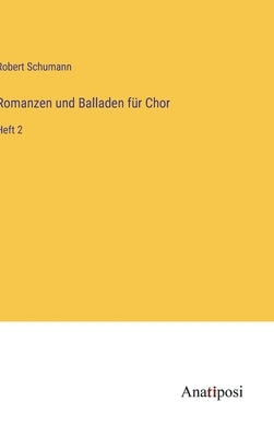 Romanzen und Balladen für Chor: Heft 2 by Schumann, Robert