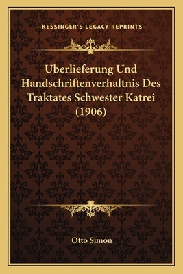 Uberlieferung Und Handschriftenverhaltnis Des Traktates Schwester Katrei (1906) by Simon, Otto