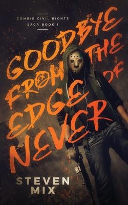 Goodbye from the Edge of Never by Mix, Steven