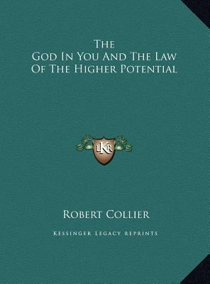 The God In You And The Law Of The Higher Potential by Collier, Robert