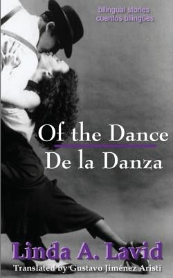 Of the Dance/De la Danza (English and Spanish Edition) (A Dual Language Book): Bilingual Stories/Cuentos Bilingües by Jiménez Aristi, Gustavo
