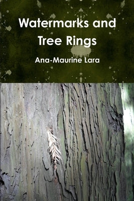 Watermarks and Tree Rings by Lara, Ana-Maurine