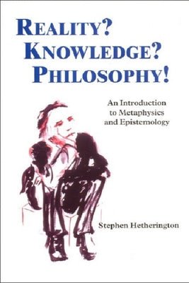Reality? Knowledge? Philosophy!: An Introduction to Metaphysics and Epistemology by Hetherington, Stephen
