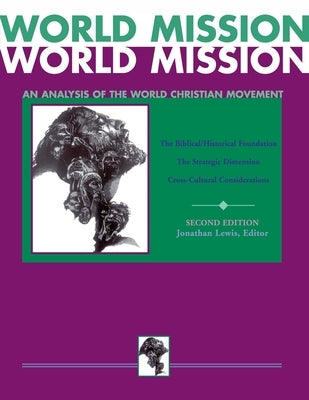 World Mission: An Analysis of the World Christian Movement by Lewis, Jonathan