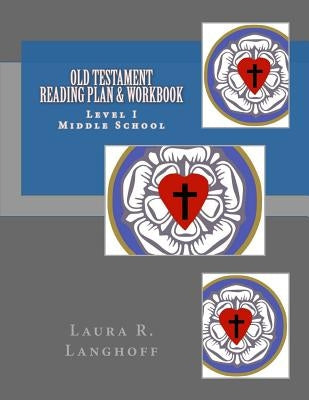 Old Testament Reading Plan & Workbook: Level I Middle School by Langhoff, Laura R.