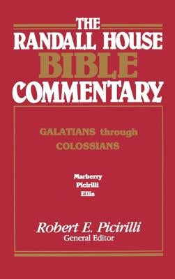 The Randall House Bible Commentary: Galatians Through Colossians by Marberry, Thomas