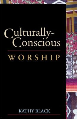 Culturally-Conscious Worship by Black, Kathy