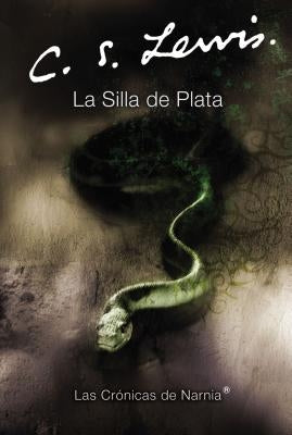 La Silla de Plata: The Silver Chair (Spanish Edition) by Lewis, C. S.