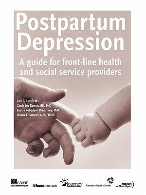 Postpartum Depression: A Guide for Front-Line Health and Social Service Providers by Ross, Lori E.