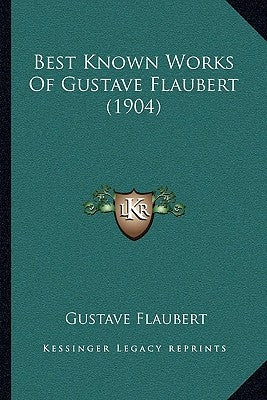 Best Known Works Of Gustave Flaubert (1904) by Flaubert, Gustave