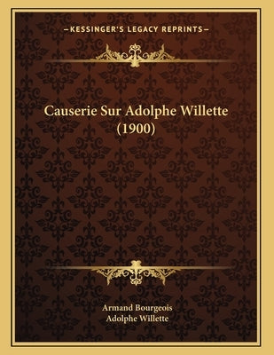 Causerie Sur Adolphe Willette (1900) by Bourgeois, Armand