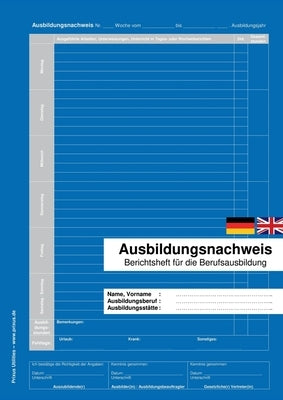 Ausbildungsnachweis: Berichtsheft für die Berufsausbildung by Utilities, Prixus