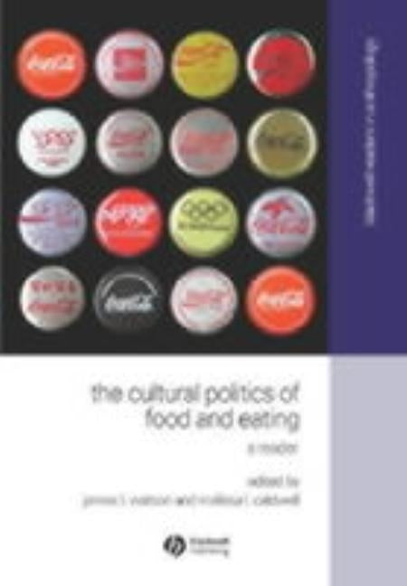 The Cultural Politics of Food and Eating: A Reader by Caldwell, Melissa