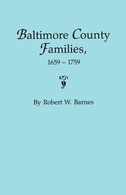 Baltimore County Families, 1659-1759 by Barnes, Robert W.