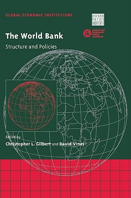 The World Bank: Structure and Policies by Gilbert, Christopher L.