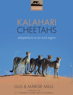 Kalahari Cheetahs: Adaptations to an Arid Region by Mills, Gus