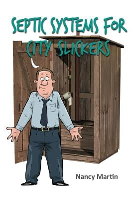 Septic Systems for City Slickers by Martin, Nancy