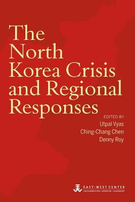 The North Korea Crisis and Regional Responses by Vyas, Utpal